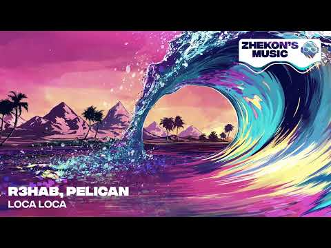R3HAB, Pelican — Loca Loca