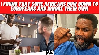 Africans are so submissive to foreigners and overlook their own