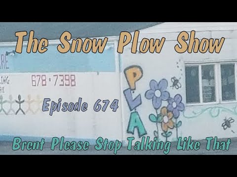 The Snow Plow Show Episode 674 - Brent Please Stop Talking Like That