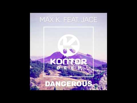 Max K. ft. Jace - Dangerous (Original Mix)