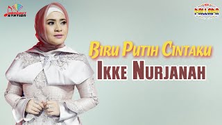 Download lagu Ikke Nurjanah - Biru Putih Cintaku mp3 Download lagu Ikke Nurjanah - Biru Putih Cintaku mp3