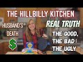 The REAL TRUTH About The Hillbilly Kitchen WHO WHAT WHEN WHERE WHY MONEY FAMILY DEATH LIFE LOVE