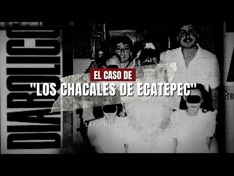 El caso de los chacales de Ecatepec - La Familia Chávez López | Criminalista Nocturno
