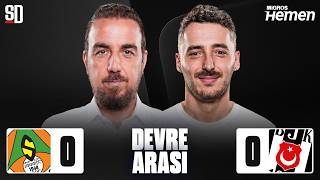 "İKİNCİ YARI FARKLI OLUR" | Alanyaspor 0 - 0 Beşiktaş 0 İlk Yarı Sonucu, Cerny, 