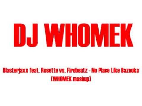 Blasterjaxx feat. Rosette vs. Firebeatz - No Place Like Bazooka (WHOMEK Mashup)