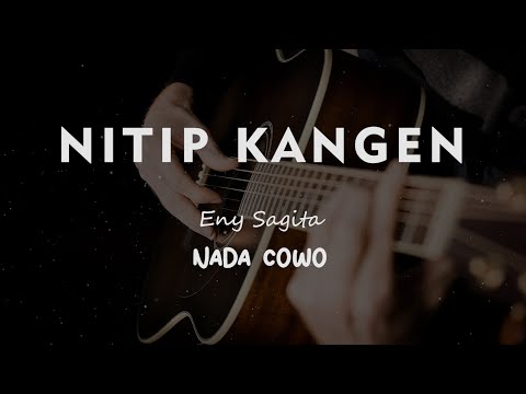 NITIP KANGEN // ENY SAGITA // KARAOKE GITAR AKUSTIK NADA COWO ( MALE )
