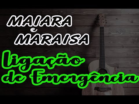 Ligação De Emergência - Maiara e Maraisa