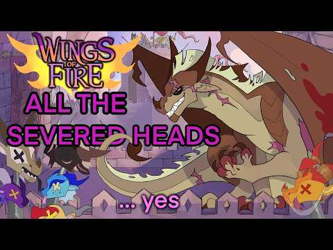 All the severed heads in Wings of Fire