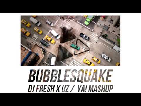Dj Fresh X UZ - Bubblesquake (YA! Mashup)
