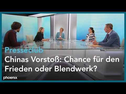 Presseclub: "Chinas Vorstoß: Chance für den Frieden oder Blendwerk?"