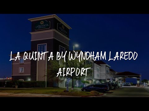 La Quinta by Wyndham Laredo Airport Review - Laredo , United States of America