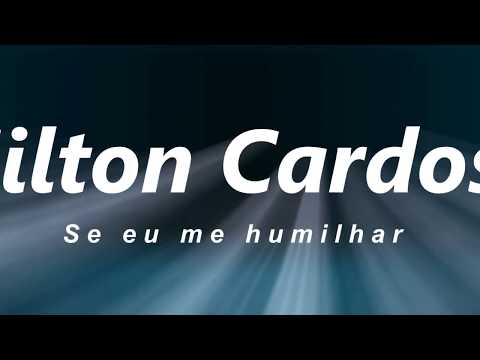 Milton Cardoso - Se eu me humilhar