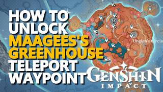 How to unlock Maagees's Greenhouse Teleport Waypoint Genshin Impact