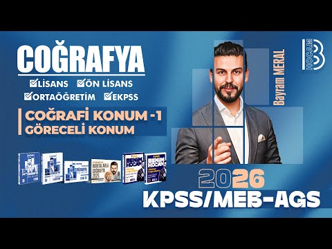 2) KPSS - MEB / AGS Coğrafya - Coğrafi Konum 1 - Göreceli Konum - Bayram Meral - 2026