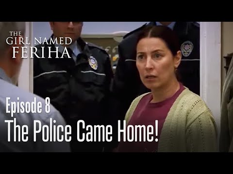 The police came home! - The Girl Named Feriha Episode 8