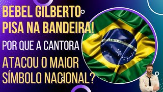 Saiba porque Bebel Gilberto pisou na bandeira do Brasil em show nos Estados Unidos!