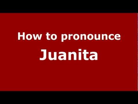 How to Pronounce Juanita - PronounceNames.com