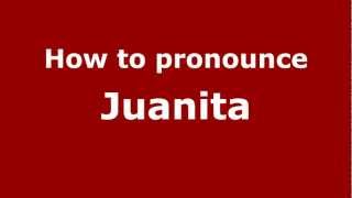 How to pronounce Juanita