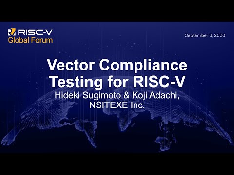 Vector Compliance Testing for RISC-V - Hideki Sugimoto & Koji Adachi, NSITEXE Inc.