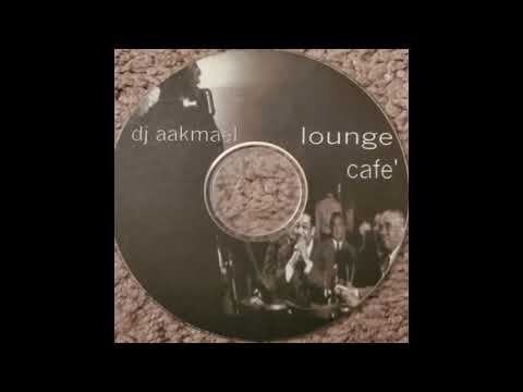 Dj Aakmael - Lounge Cafe' Deep House Mix