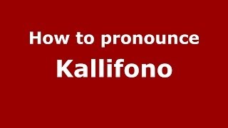 How to pronounce Kallifono
