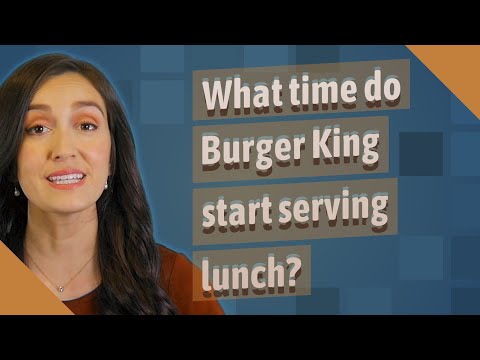 What time do Burger King start serving lunch?