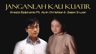 Download lagu Janganlah Kau Kuatir Grezia Epiphania Feat Alvin C... mp3