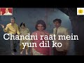 Chandni Raat Mein Yun Dil Ko Jala Ke To Na Jaa