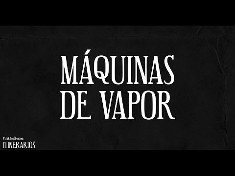 Vito & Acid Lemon - 02. Máquinas de vapor (ITINERARIOS)