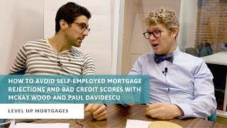 How to Avoid Self-Employed Mortgage Rejections and Bad Credit Scores - Mckay Wood and Paul Davidescu
