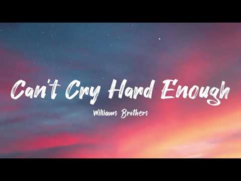 Williams Brothers - Can't Cry Hard Enough (Lyrics)