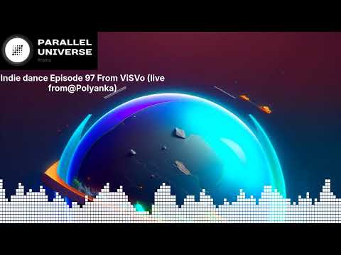 Indie dance Episode 97 From ViSVo (live from@Polyanka) | Parallel Universe Promo