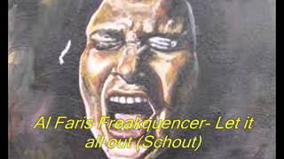 Al Faris Freakquencer - Let it all out (Schout)
