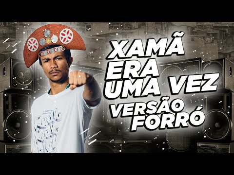 Xamã - Era uma vez - VERSÃO FORRÓ