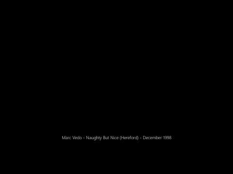 Marc Vedo - Naughty But Nice (Hereford) - December 1998