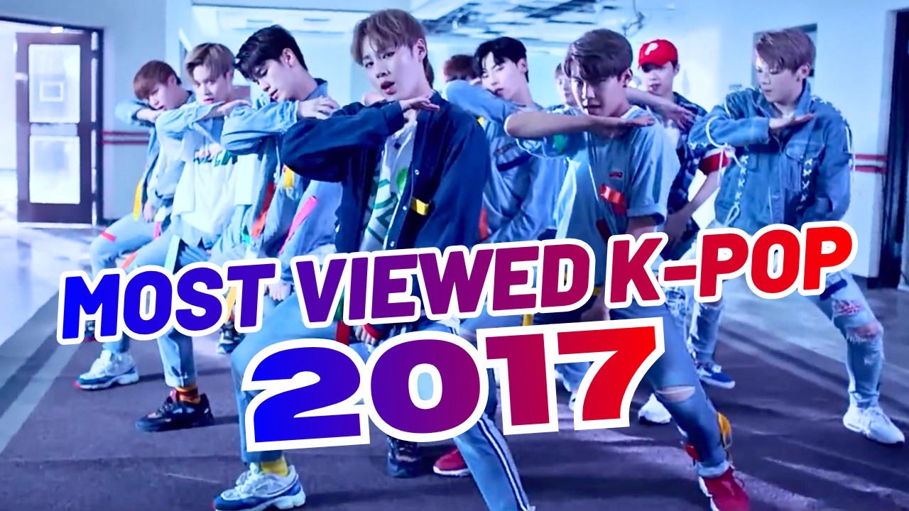 MOST VIEWED K-POP SONGS OF 2017 (UPDATED 2026)