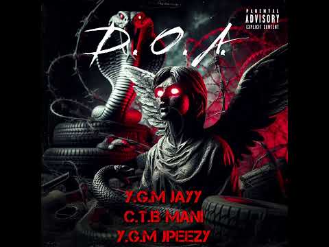 Y.G.M Jayy - D.O.A (feat. Y.G.M JPeezy, C.T.B Mani)