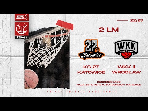 KS 27 Katowice - WKK II Wrocław (2 LM, Grupa D, 24 Kolejka, Sezon 2022/2023)