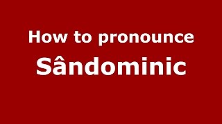 How to pronounce Sândominic