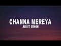 Arijit Singh - Channa Mereya (lyrics) Ae Dil Hai Mushkil Arijit Singh - Channa Mereya (lyrics) Ae Dil Hai Mushkil