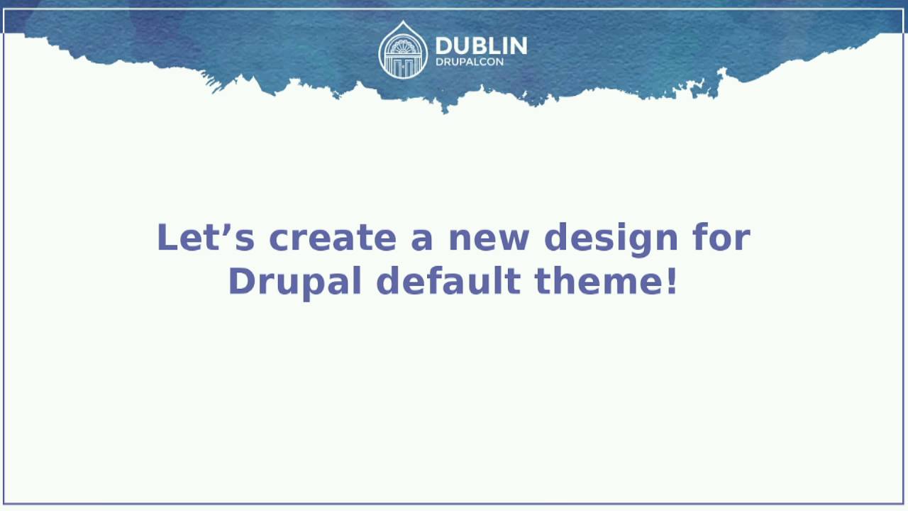 DrupalCon Dublin 2016: Create new user-facing core theme initiative