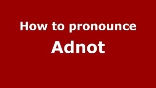 How to pronounce Adnot