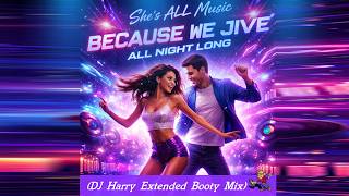Download lagu She's All Music - Because We Jive All Night Long (DJ Harry Extended Booty Mix 2026) mp3