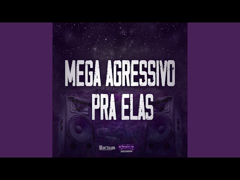Mega Agressivo pra Elas
