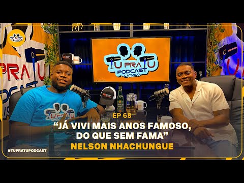NELSON NHACHUNGUE | TU PRA TU PODCAST | EP68