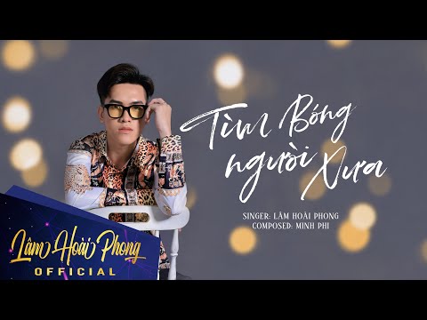 Tìm bóng người xưa - Lâm Hoài Phong
