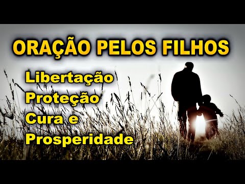 ((🔴))  ORAÇÃO ESPECIAL PELOS FILHOS PARA LIBERTAÇÃO PROTEÇÃO CURA E PROSPERIDADE.