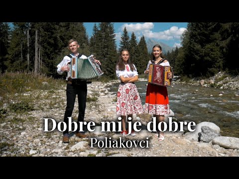 Poliakovci – Dobre mi je, dobre