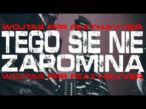 WOJTAS PPR FT. HAVVER - TEGO SIE NIE ZAPOMINA (prod.Luca)