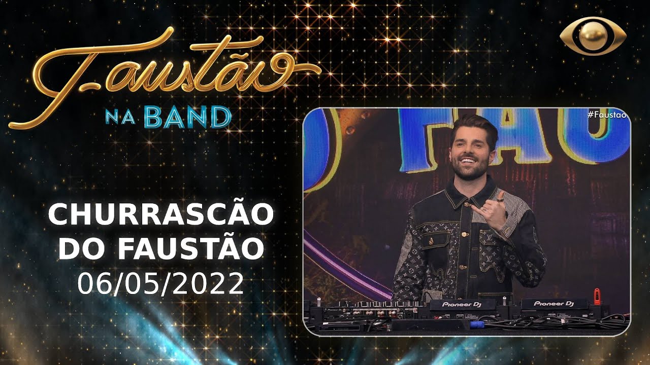 FAUSTÃO NA BAND - CHURRASCÃO DO FAUSTÃO - 06/05/2022 - PROGRAMA COMPLETO